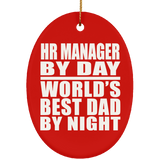 HR Manager By Day World's Best Dad By Night - Oval Ornament