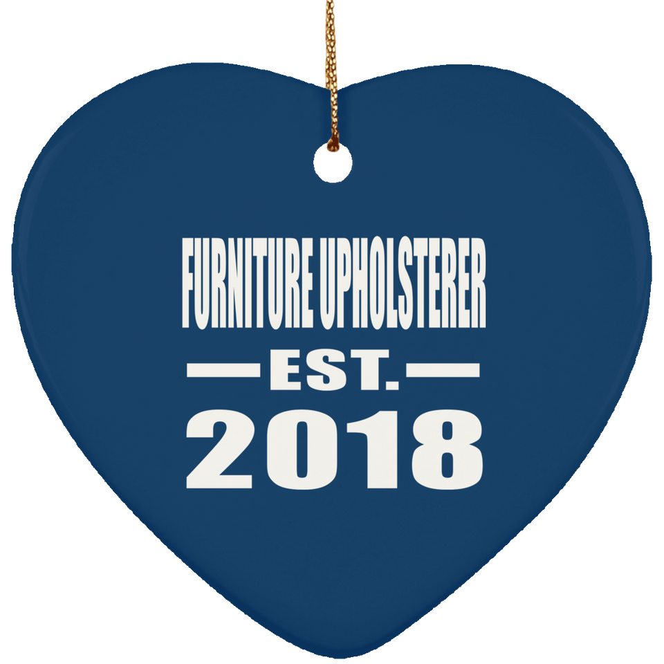 Furniture Upholsterer Established EST. 2018 - Heart Ornament