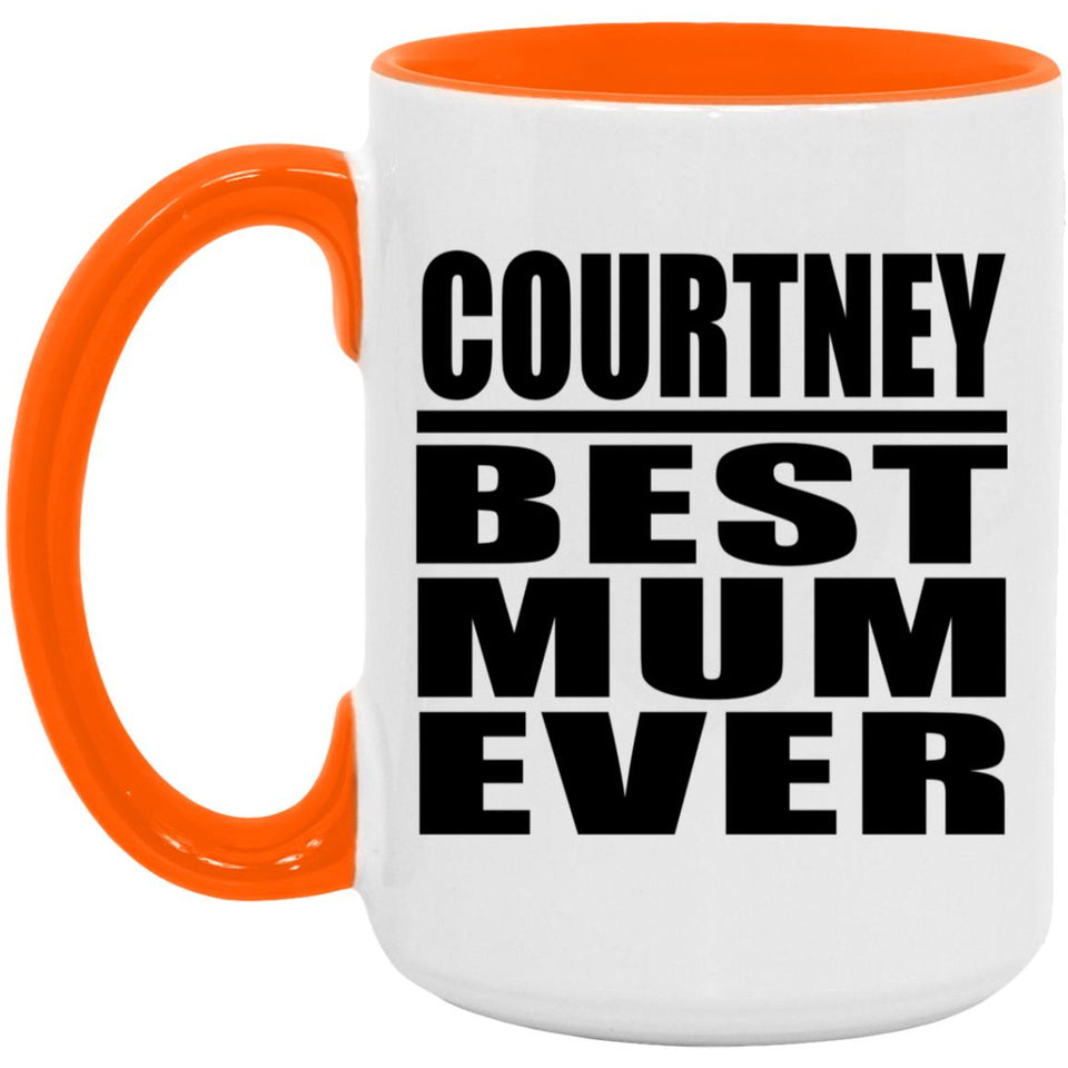 Courtney Best Mum Ever - 15oz Accent Mug Orange