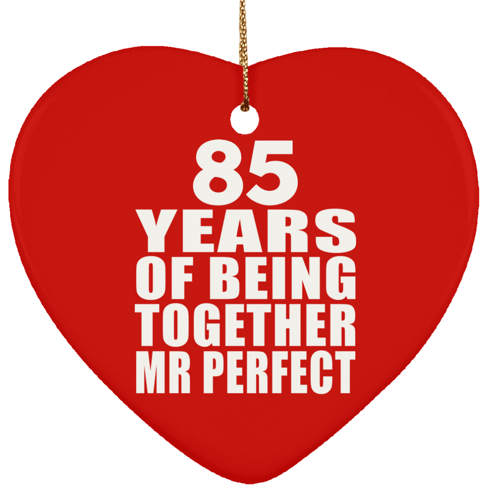 85th Anniversary 85 Years Of Being Mr Perfect - Heart Ornament