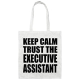 Keep Calm and Trust The Executive Assistant - Tote Bag White