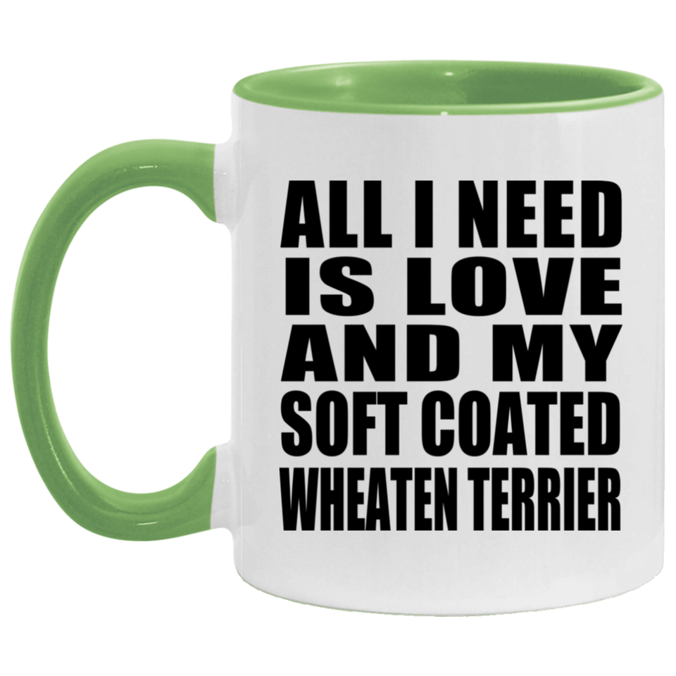 All I Need Is Love And My Soft Coated Wheaten Terrier - 11oz Accent Mug Green