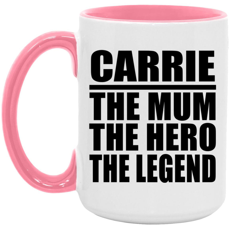 Carrie The Mum The Hero The Legend - 15oz Accent Mug Pink