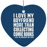 I Love My Boyfriend More Than Collecting Comic Books - Heart Ornament
