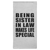 Being Sister In Law Makes Life Special - Hand Towel