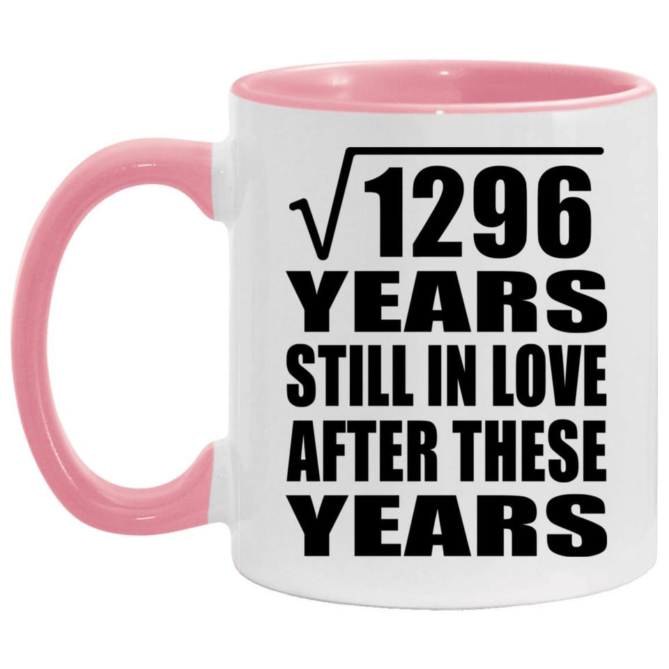 36th Anniversary Square Root of 1296 Years Still In Love - 11oz Accent Mug Pink