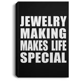 Jewelry Making Makes Life Special - Canvas Portrait
