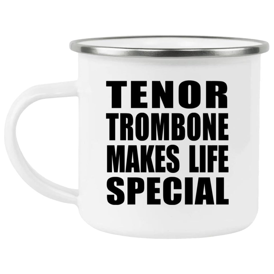 Tenor Trombone Makes Life Special - 12oz Camping Mug