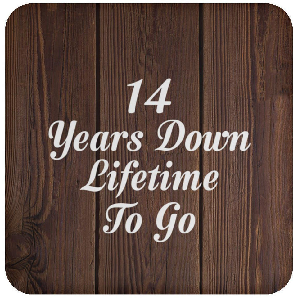 14th Anniversary 14 Years Down Lifetime To Go - Drink Coaster D