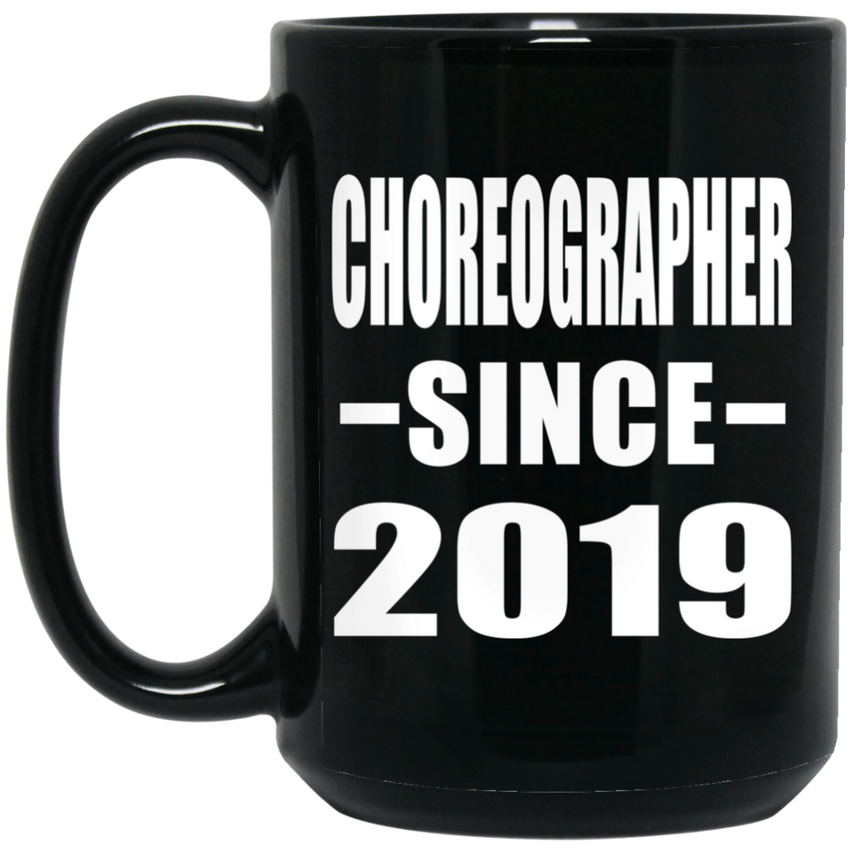 Choreographer Since 2019 - 15oz Coffee Mug Black