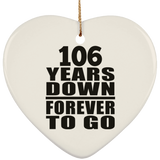 106th Anniversary 106 Years Down Forever to Go - Heart Ornament