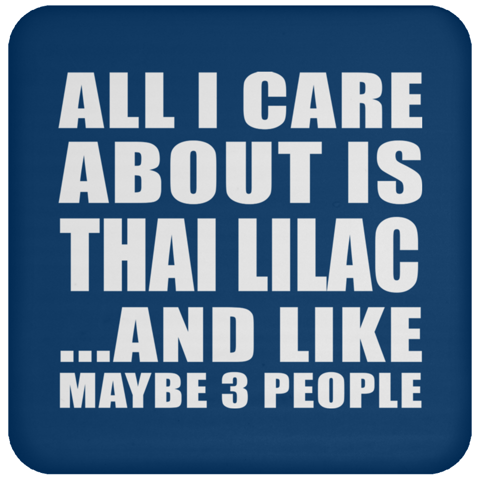 All I Care About Is Thai Lilac - Drink Coaster
