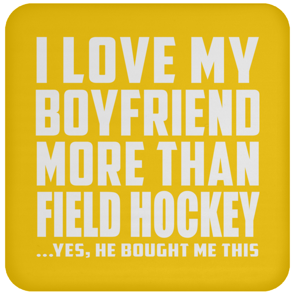 I Love My Boyfriend More Than Field Hockey - Drink Coaster