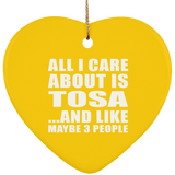 All I Care About Is Tosa - Heart Ornament