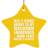 All I Care About Is My Belgian Laekenois - Star Ornament
