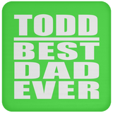Todd Best Dad Ever - Drink Coaster
