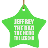 Jeffrey The Dad The Hero The Legend - Star Ornament