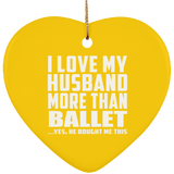 I Love My Husband More Than Ballet - Heart Ornament