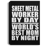 Sheet Metal Worker By Day World's Best Mom By Night - Canvas Portrait