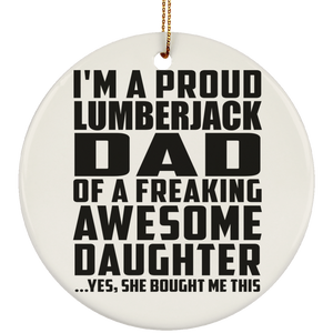 Proud Lumberjack Dad Of Awesome Daughter - Circle Ornament