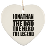 Jonathan The Dad The Hero The Legend - Heart Ornament