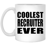 Coolest Recruiter Ever - 11 Oz Coffee Mug