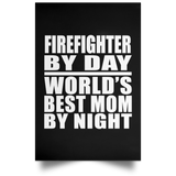 Firefighter By Day World's Best Mom By Night - Poster Portrait