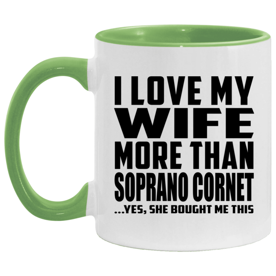 I Love My Wife More Than Soprano Cornet - 11oz Accent Mug Green