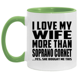I Love My Wife More Than Soprano Cornet - 11oz Accent Mug Green