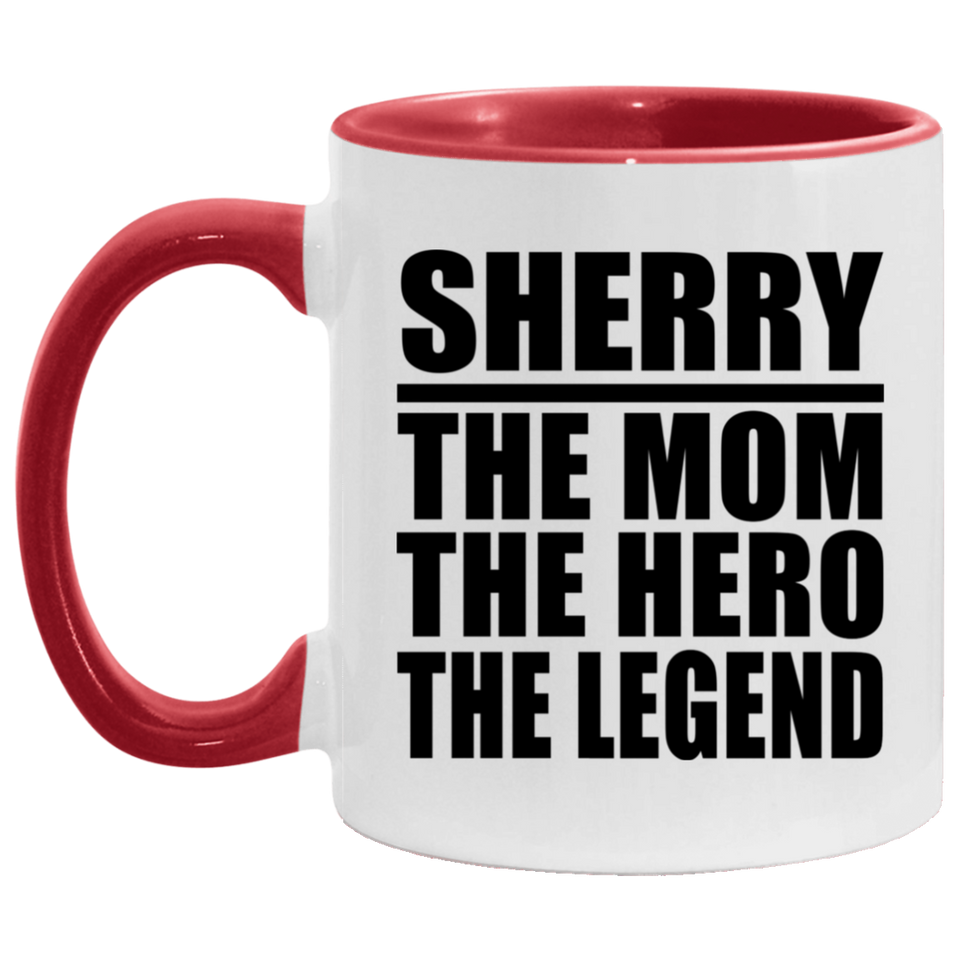 Sherry The Mom The Hero The Legend - 11oz Accent Mug Red