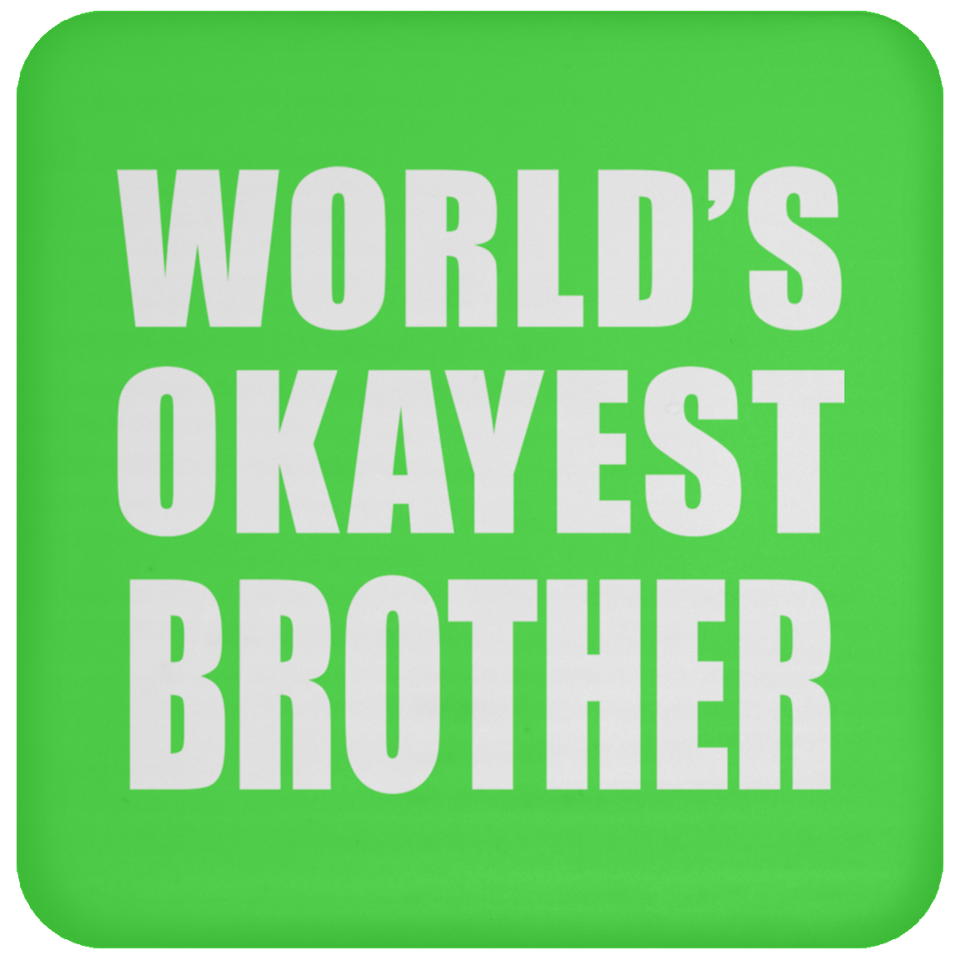 World's Okayest Brother - Drink Coaster
