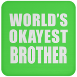 World's Okayest Brother - Drink Coaster
