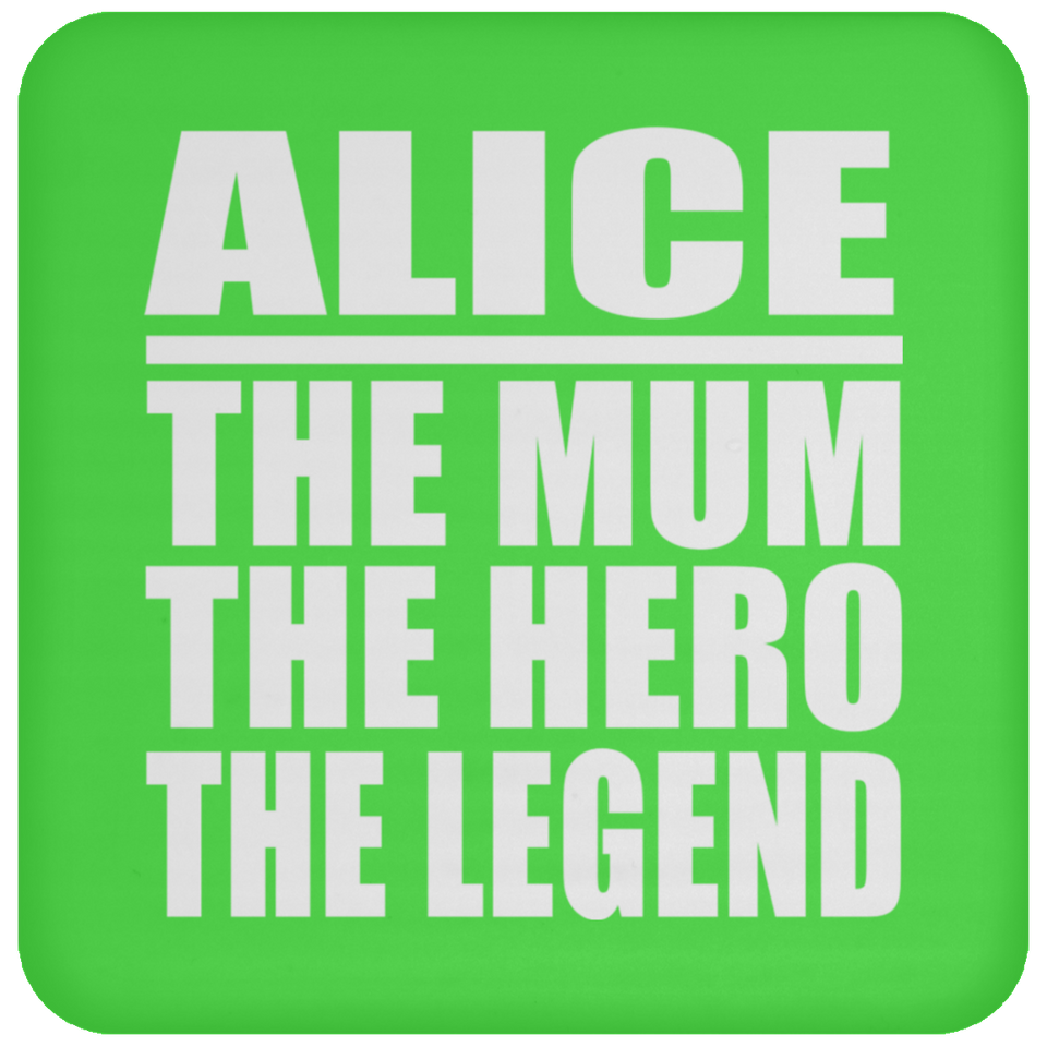 Alice The Mum The Hero The Legend - Drink Coaster