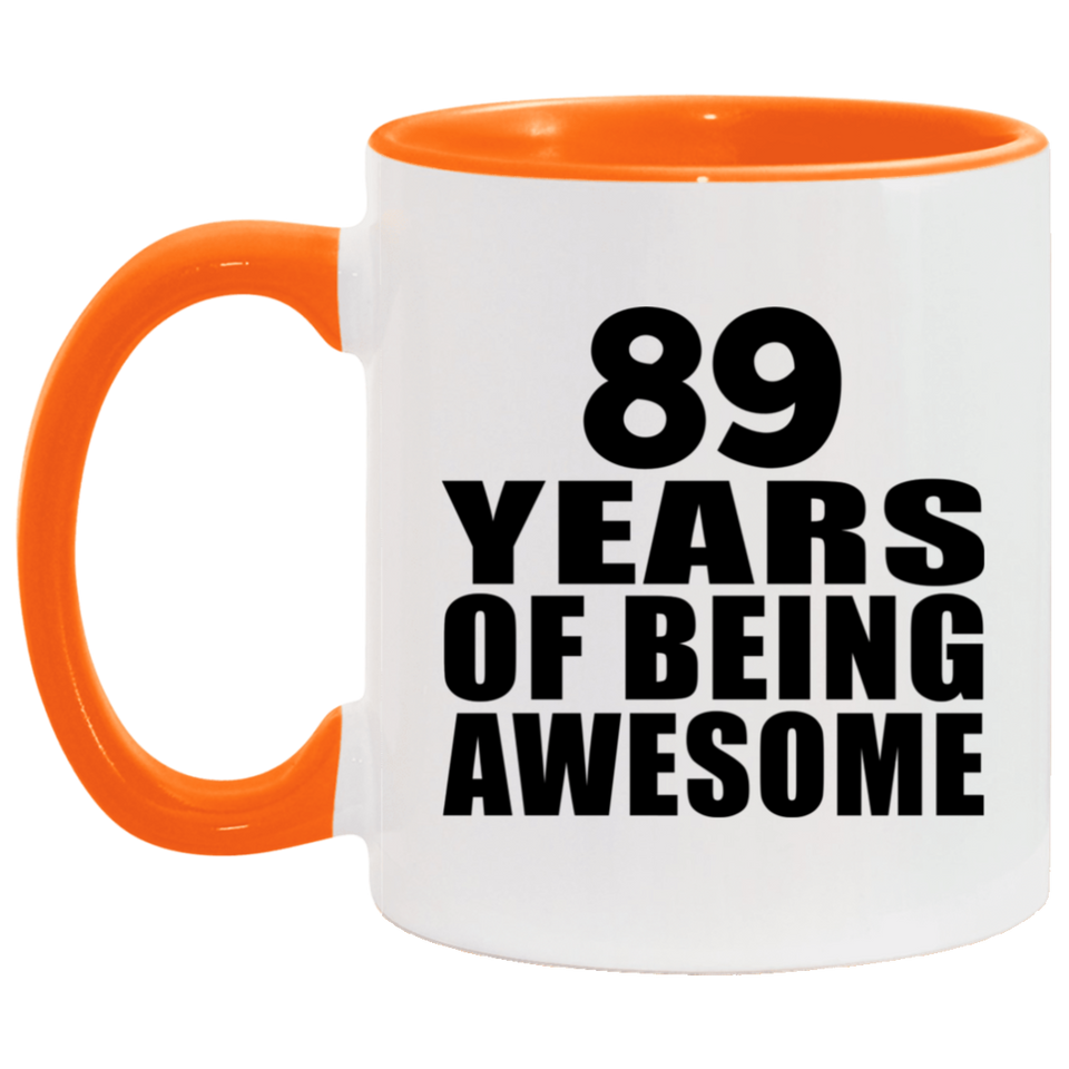 89th Birthday 89 Years Of Being Awesome - 11oz Accent Mug Orange