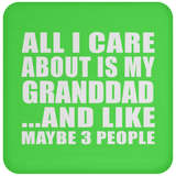 All I Care About Is My Granddad - Drink Coaster