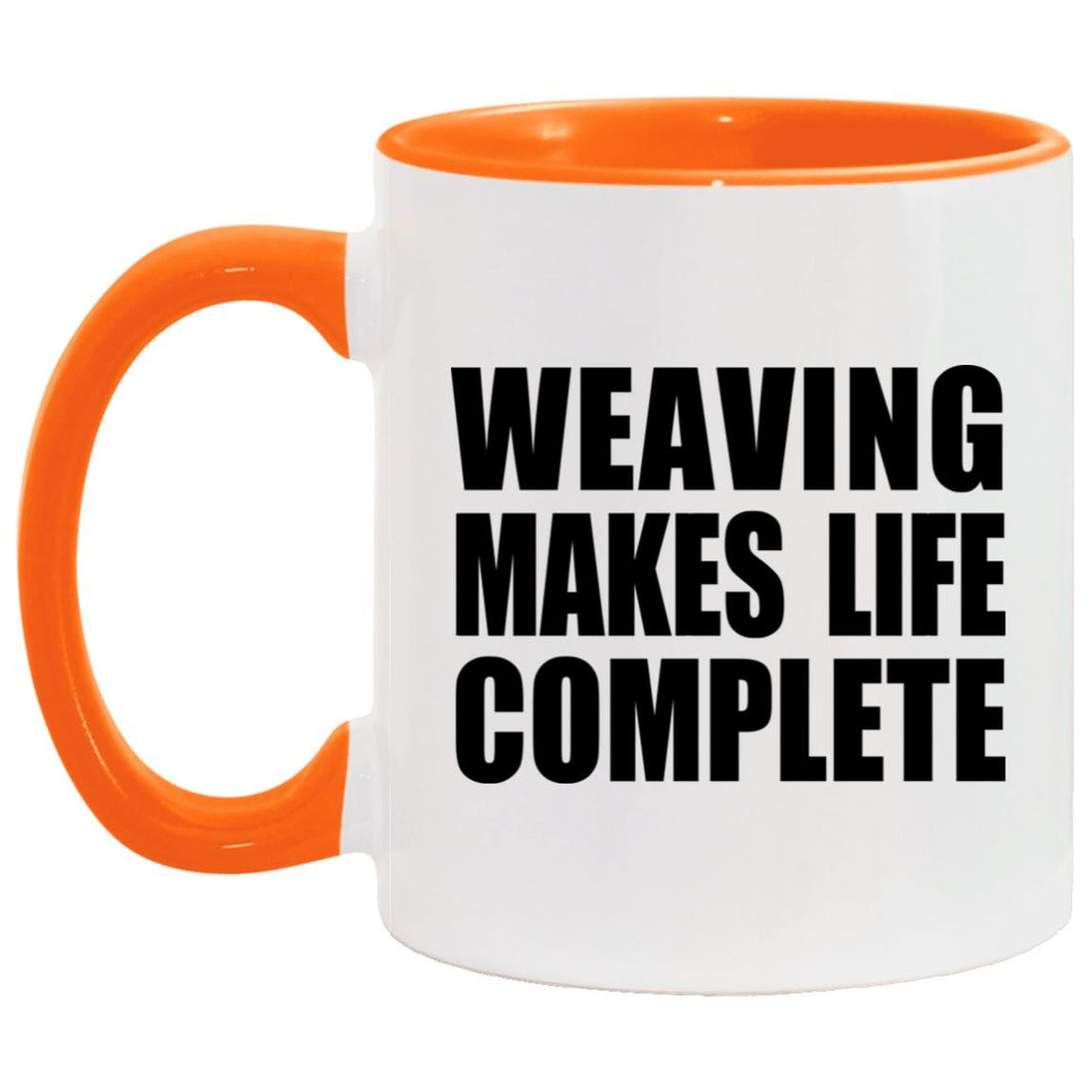 Weaving Makes Life Complete - 11oz Accent Mug Orange