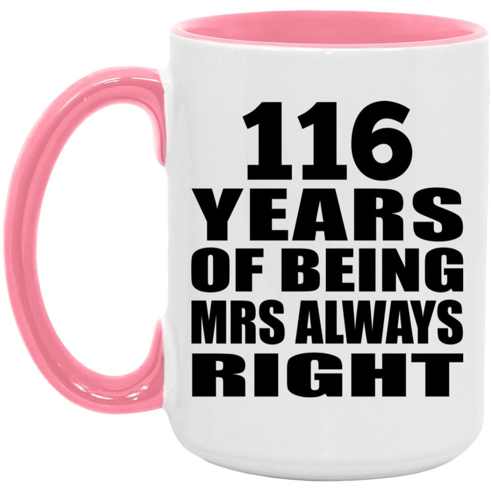 116th Anniversary 116 Years of Being Mrs Always Right - 15oz Accent Mug Pink
