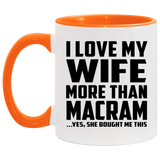 I Love My Wife More Than Macram - 11oz Accent Mug Orange
