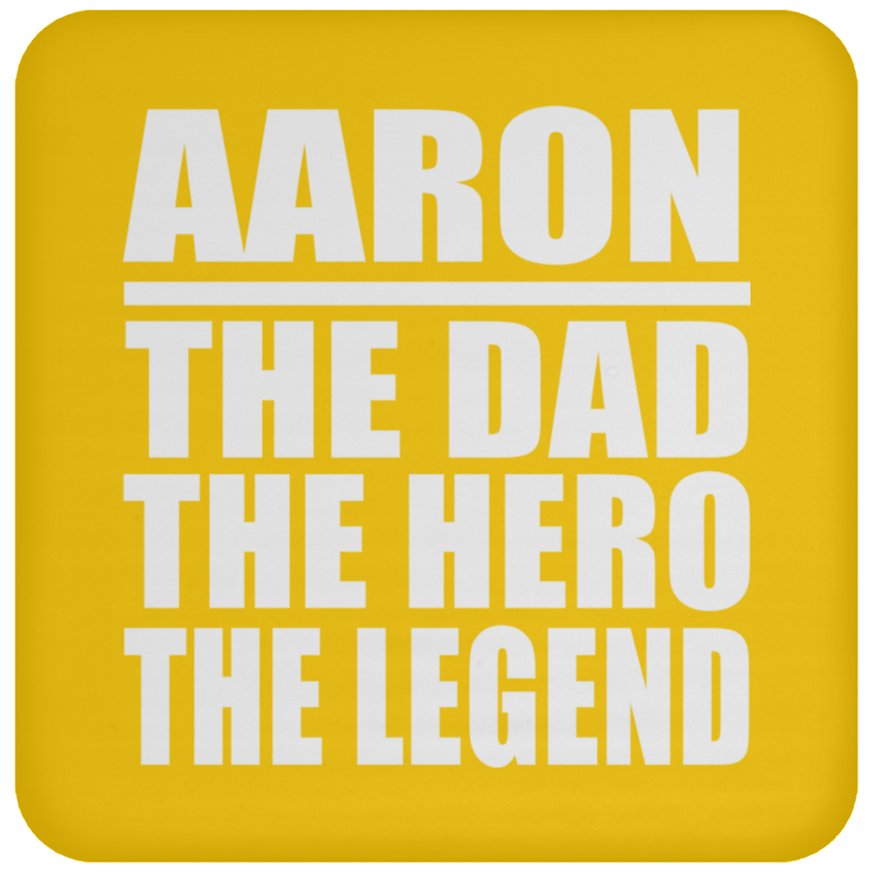 Aaron The Dad The Hero The Legend - Drink Coaster