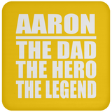 Aaron The Dad The Hero The Legend - Drink Coaster