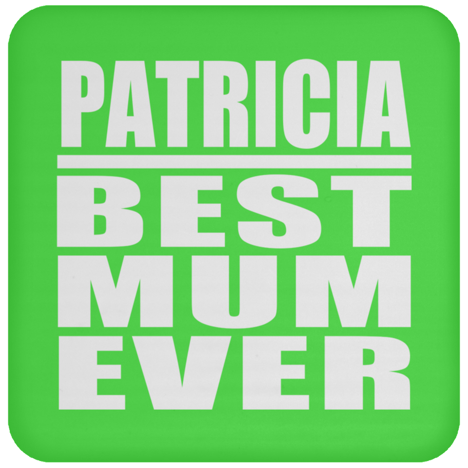 Patricia Best Mum Ever - Drink Coaster
