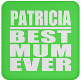 Patricia Best Mum Ever - Drink Coaster