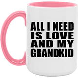 All I Need Is Love And My Grandkid - 15oz Accent Mug Pink