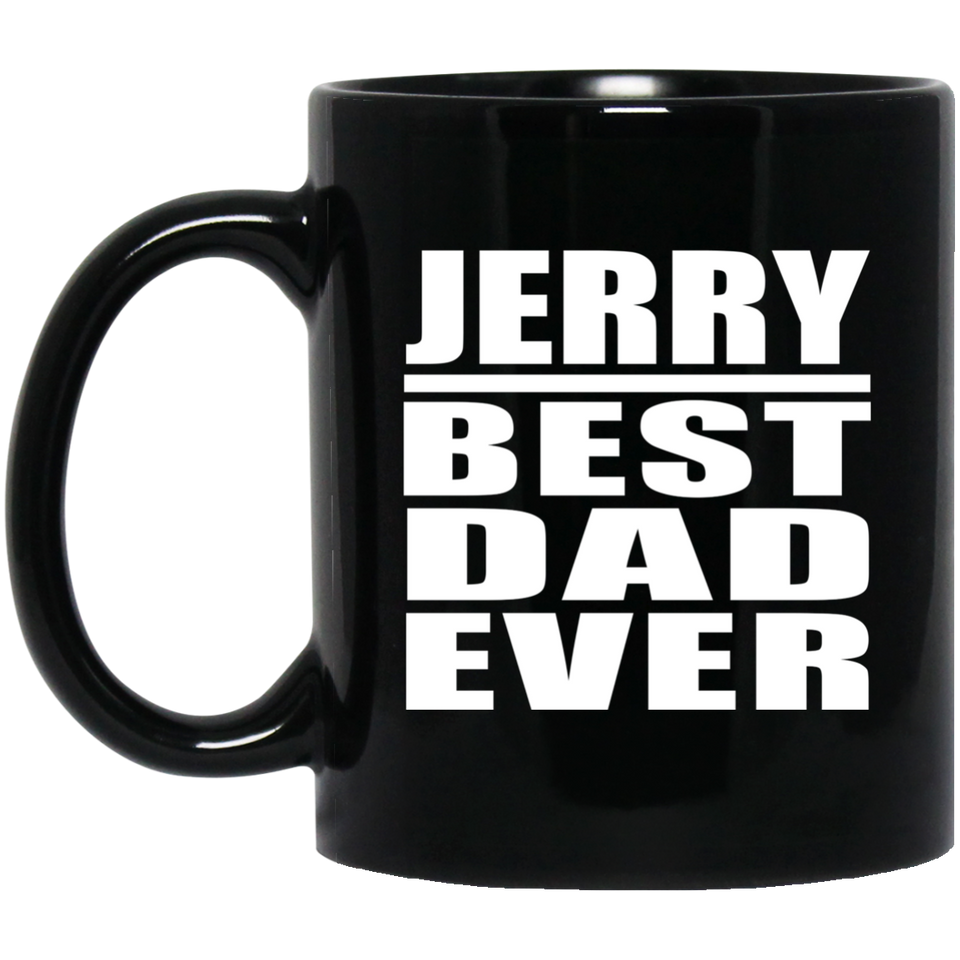 Jerry Best Dad Ever - 11 Oz Coffee Mug Black
