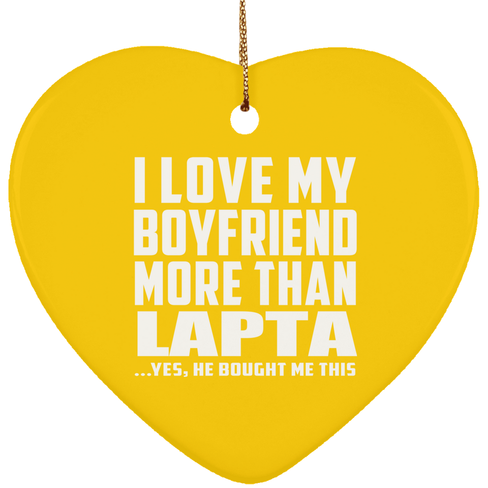 I Love My Boyfriend More Than Lapta - Heart Ornament