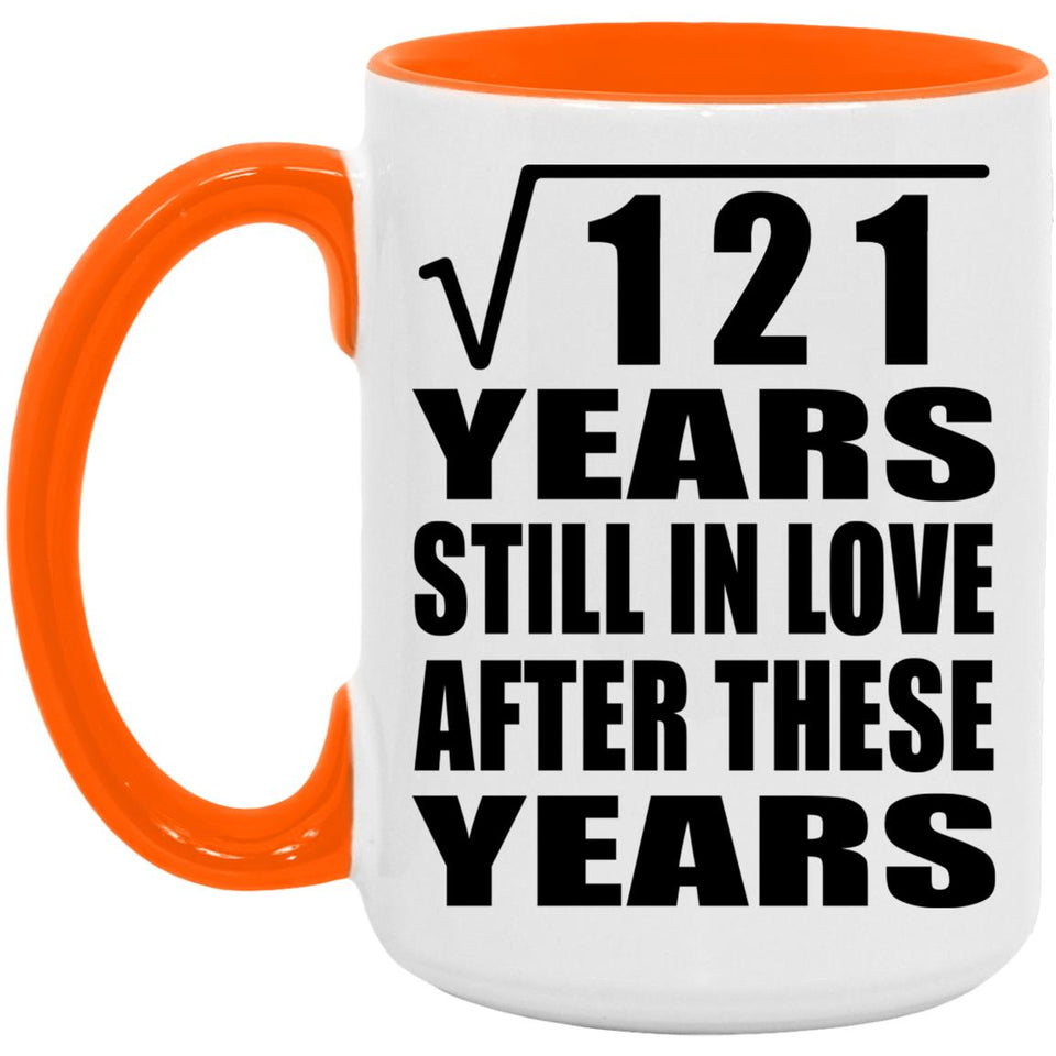 11th Anniversary Square Root of 121 Years Still In Love - 15oz Accent Mug Orange
