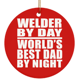 Welder By Day World's Best Dad By Night - Circle Ornament