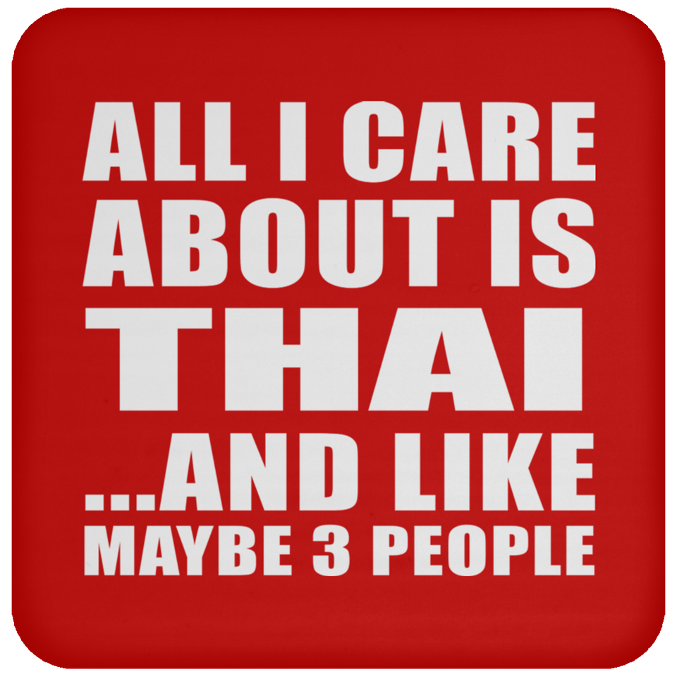 All I Care About Is Thai - Drink Coaster