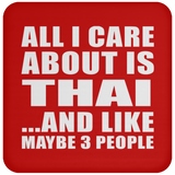 All I Care About Is Thai - Drink Coaster
