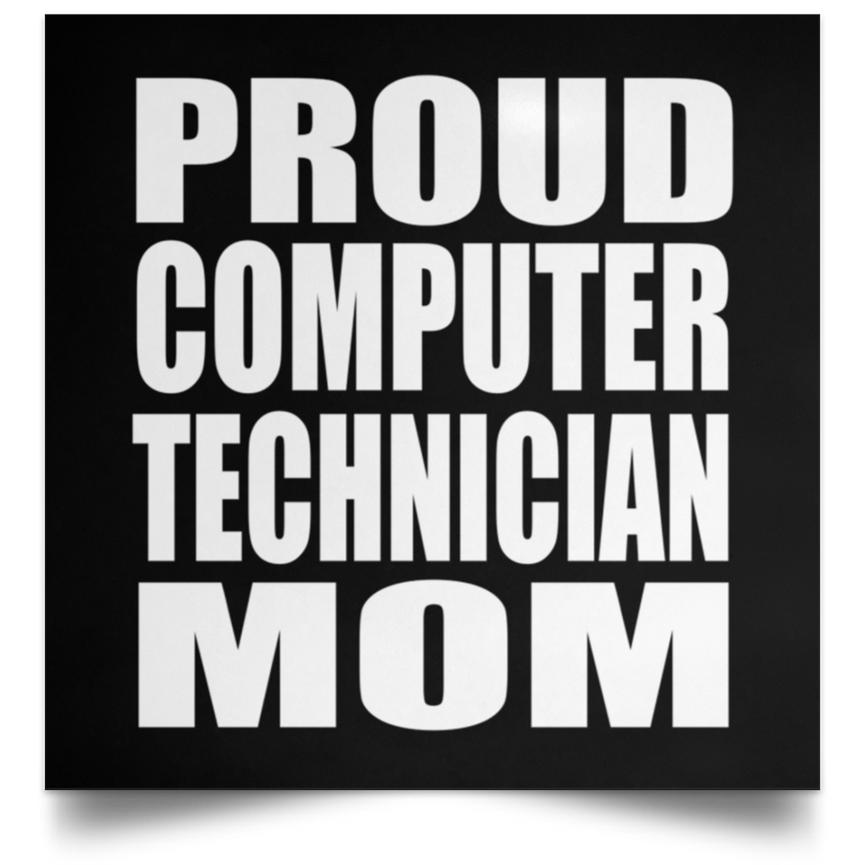 Proud Computer Technician Mom - Poster Square